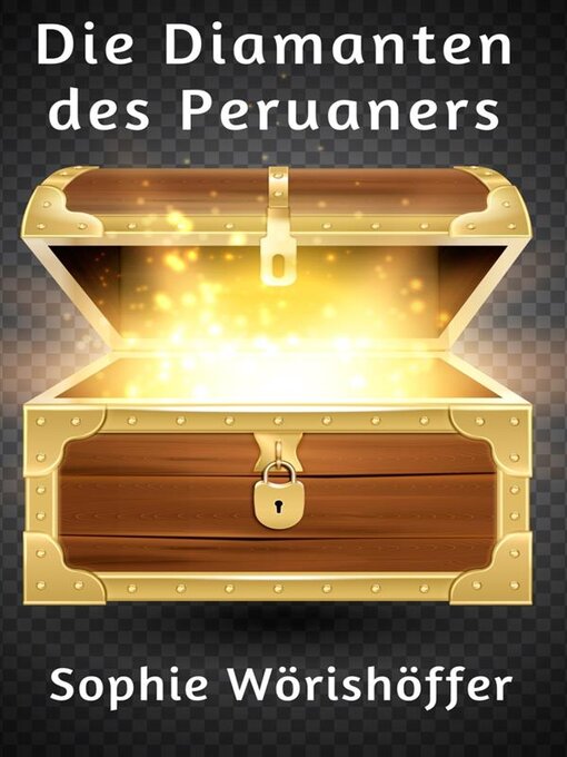 Title details for Die Diamanten des Peruaners by Sophie Wörishöffer - Available